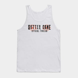 Sutter Cane Fan Club (solid black text) Tank Top